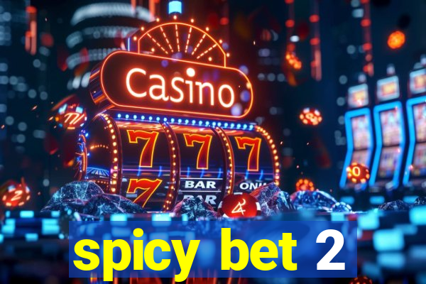 spicy bet 2